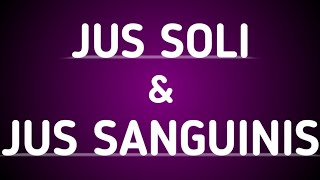 Jus Soli and Jus Sanguinis