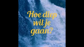 Hoe diep wil je gaan