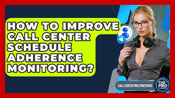 How To Improve Call Center Schedule Adherence Monitoring? - Call Center Pro Strategies