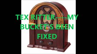 TEX RITTER    MY BUCKET'S BEEN FIXED