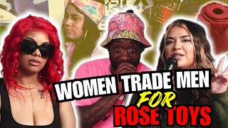 Women Trade Men For Rose Toys - I Know You Ain't Say That