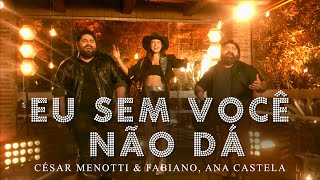 César Menotti & Fabiano, Ana Castela - Eu Sem Você Não Dá (Áudio Oficial)