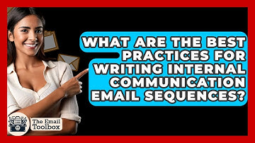 What Are The Best Practices For Writing Internal Communication Email Sequences?