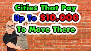 Cities Will PAY You up to $10,000 to Move and Change Your Life.