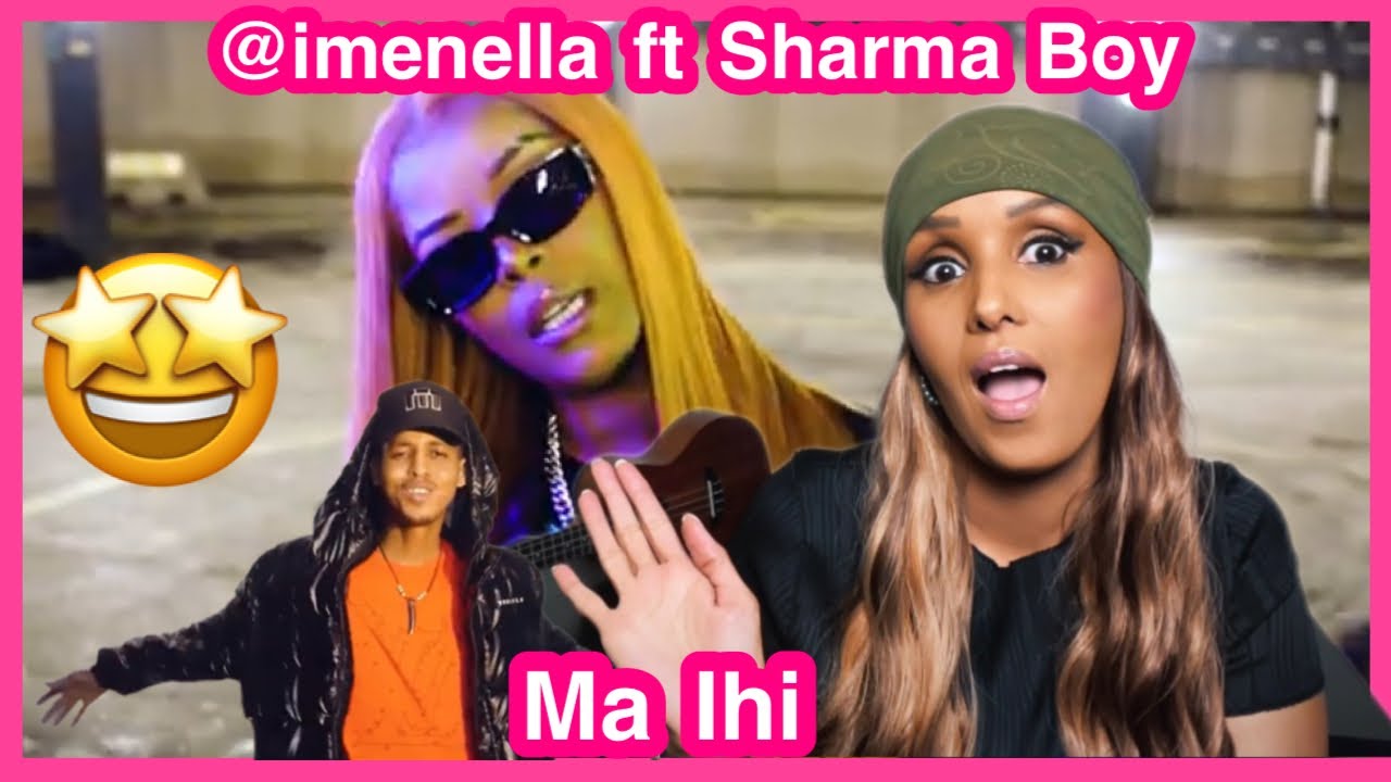 @imenella ft Sharma Boy-MA IHI Reaction