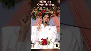 How to Stop Overthinking  | BK Shivani