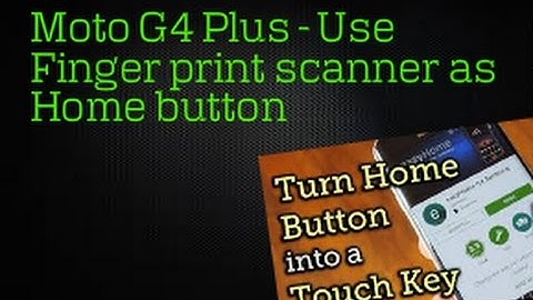 Moto G4 Plus - Use the Fingerprint Scanner as an Actual Home Button*NO ROOT*