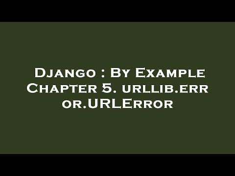 Django : By Example Chapter 5. urllib.error.URLError