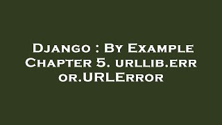 Django : By Example Chapter 5. urllib.error.URLError