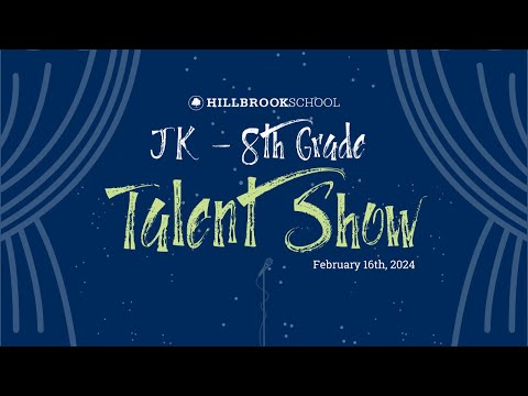 Hillbrook School JK - 8 Talent Show - February 16, 2024