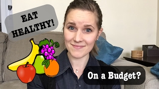 EAT HEALTHY ON A BUDGET! | HOW TO MAKE YOUR MONEY STRETCH