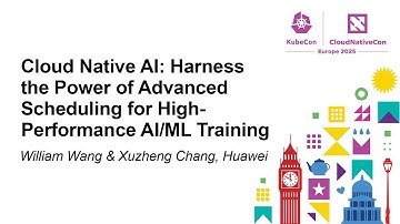 Cloud Native AI: Harness the Power of Advanced Scheduling for High-P... William Wang & Xuzheng Chang