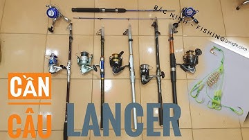 câu lancer (lăng xê) bài 5. một số mẫu cần câu lancer thông dụng, cần hai khúc, cần carbon
