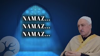 Namaz... Namaz... Namaz... | Bir Hasbihal | M. Fethullah Gülen