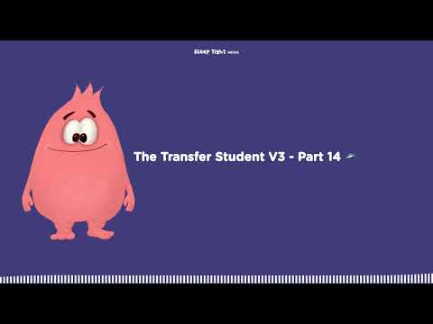 The Transfer Student V3 - Part 14 🛸 - Sleep Tight Stories - Bedtime Stories For Kids