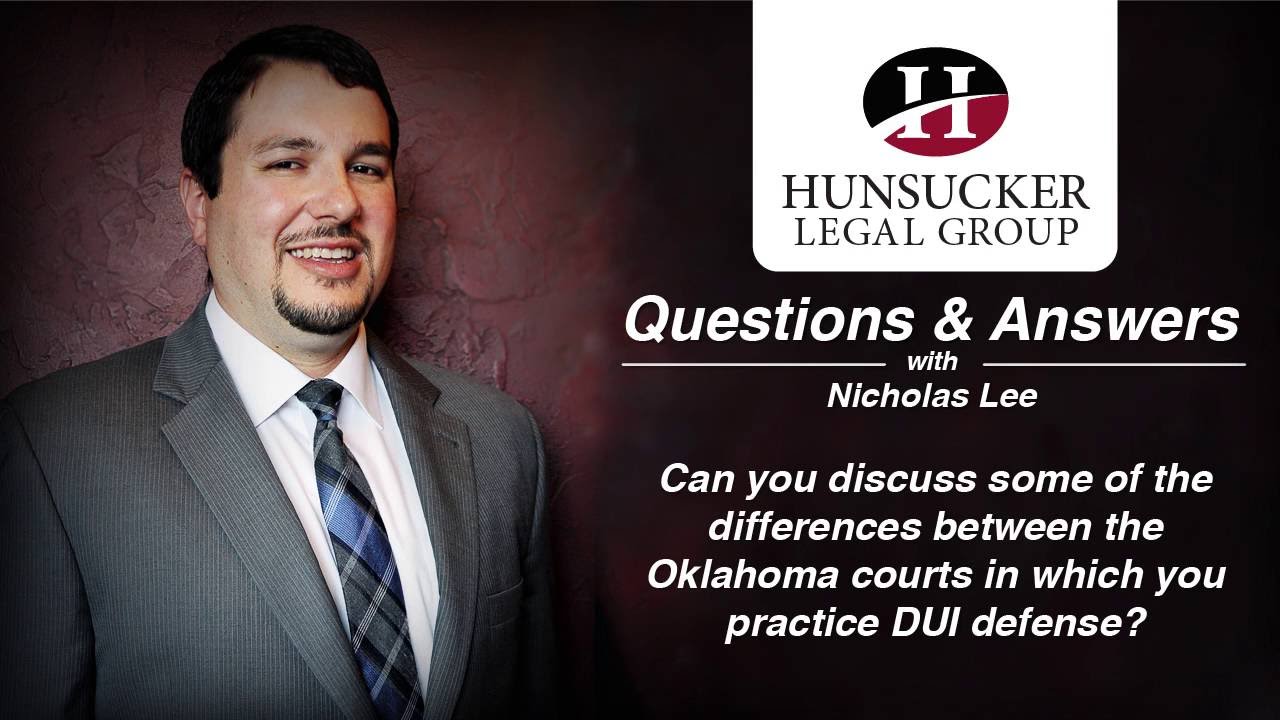 What are the differences between the Oklahoma courts in which you practice DUI defense?