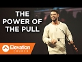 The Power of The Pull | Work Your Window | Pastor Steven Furtick