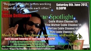 Reggae Spotlight Broadcast on 6/8/13 with Ossie Dellimore as your host