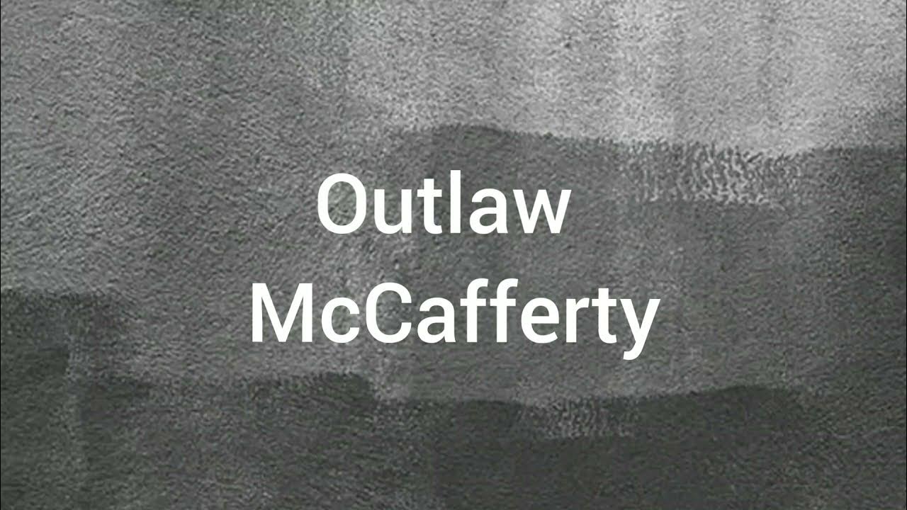 Outlaw McCafferty lyrics YouTube