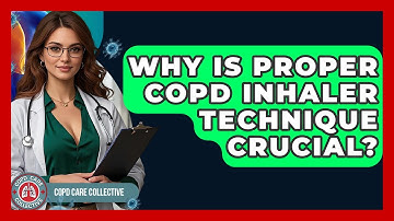 Why Is Proper COPD Inhaler Technique Crucial? - COPD Care Collective