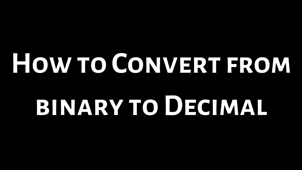 Learn How to Convert a Binary Number to a Decimal Number - YouTube