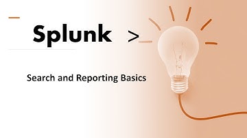Splunk Certified User Session 10: SPLK-1001:Splunk Search and Reporting Basics, Splunk Search