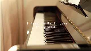 I Need To Be In Love  (Piano Solo )