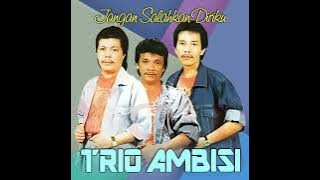 Trio Ambisi - Jangan Salahkan Diriku