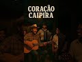 CORAÇÃO CAIPIRA #sertanejo #modadeviola #caipira #roça