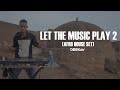 Let the music play 2 afro house set  dj deekay 2021