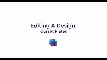 Descon Tutorial 2 - Editing A Design - Gusset Plates