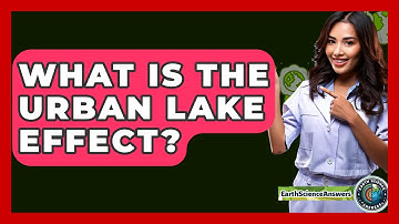 What Is The Urban Lake Effect? - Earth Science Answers