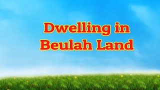Video thumbnail of "Dwelling In Beulah Land | Piano | Lyrics | Hymnals | Accompaniment |"