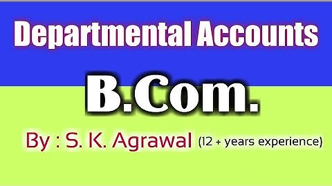 Departmental Accounts। Question-10,  B.Com., Book - S. M. Shukla