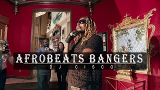 BEST OF THE BEST AFROBEATS BANGERS WITH DJ CISCO VOL.9