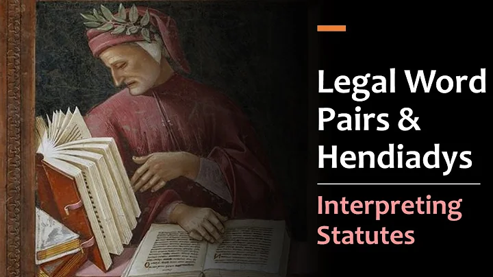 Special Word Pairs & Hendiadys in Legal English - Interpreting Statutes - DayDayNews