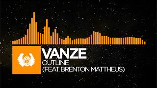 Download Lagu [Progressive House] - Vanze - Outline (feat. Brenton Mattheus) [Monstercat Remake]