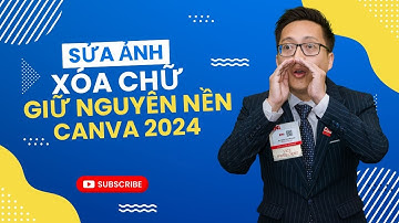 GIỮ NỀN XÓA CHỮ TRÊN CANVA 2024