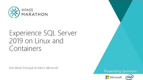 SQL Server 2019 on Linux and Containers | Bob Ward | Modernizing Your Data Platform