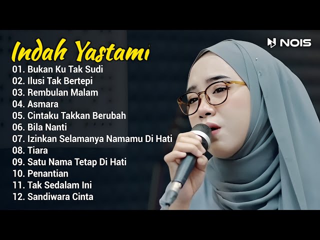 Indah Yastami Full Album Bukan Ku Tak Sudi, Ilusi Tak Bertepi Live Cover Akustik Indah Yastami class=