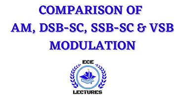 COMPARISON of AM, DSB-SC, SSB-SC, VSB MODULATION TECHNIQUES