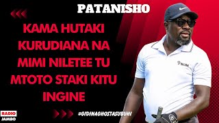 PATANISHO : KAMA HUTAKI KURUDIANA NA MIMI NILETEE TU MTOTO STAKI KITU INGINE