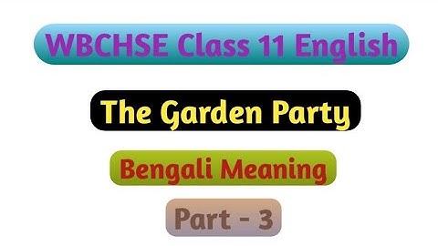 Class 11 English The Garden Party Bengali Meaning Part 3