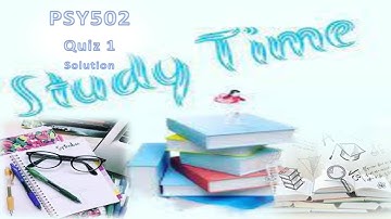 psy502 Quiz 1 Solution 2022 | MY STUDY HUB | psy502 Most Important MCQ