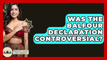 Was The Balfour Declaration Controversial? - Middle East Explorers