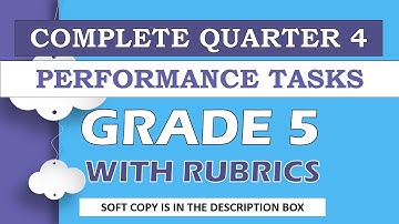 GRADE 5 - COMPLETE QUARTER 4 PERFORMANCE TASKS WITH RUBRICS