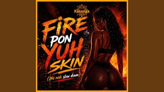 Download lagu Fire Pon Yuh Skin (We Nuh Slow Down) [Afrobeat]