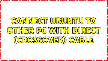 Ubuntu: Connect Ubuntu to other PC with direct (crossover) cable