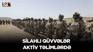 Silahlı Qüvvələr aktiv təlimlərdə - Məqsəd SQ-nin döyüş hazırlığını yüksək səviyyədə saxlamaqdır