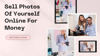 Sell Photos Of Yourself Online For Money. Get Instant Results!